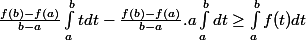 \frac {f(b)-f(a)}{b-a} \int _a ^b tdt -\frac {f(b)-f(a)}{b-a}.a\int_a^b dt \geq \int _a^b f(t)dt